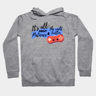 It's all about patience & the right button Hoodie
